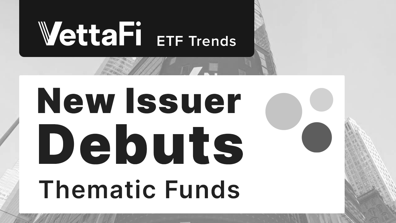 Latest Press Mentions - New Issuer Debuts Thematic Funds